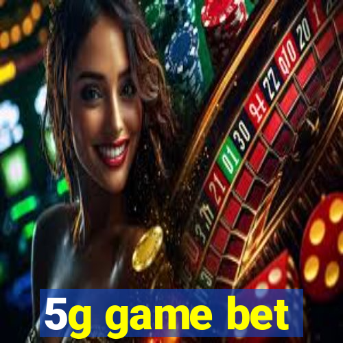 5g game bet